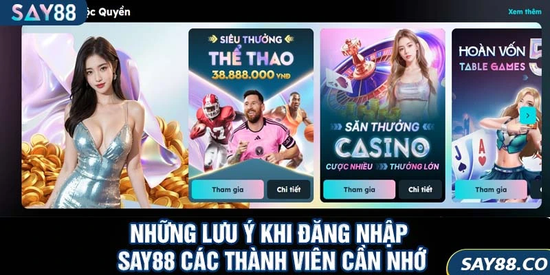 Những lưu ý khi đăng nhập SAY88 các thành viên cần nhớ