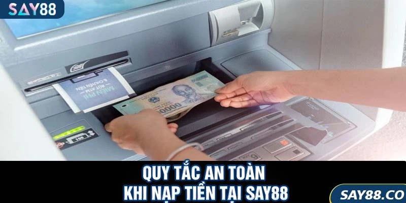 Quy tắc an toàn khi nạp tiền tại SAY88