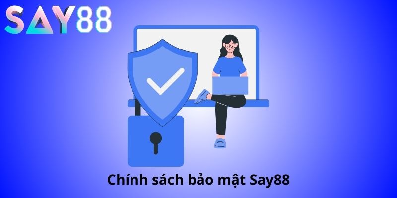 chính sách bảo mật say88