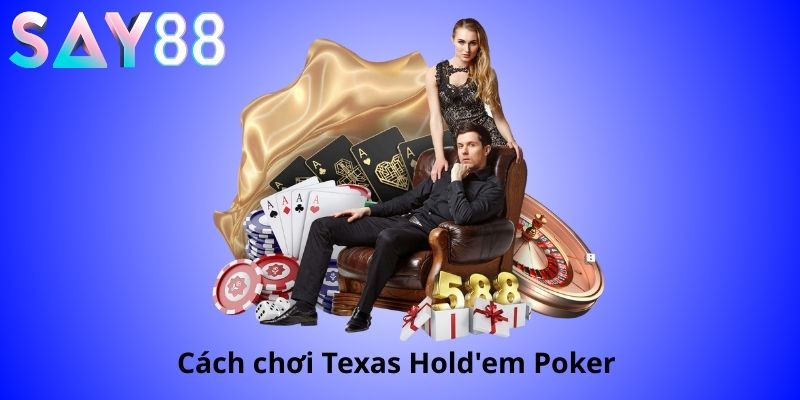 cách chơi texes holdem poker