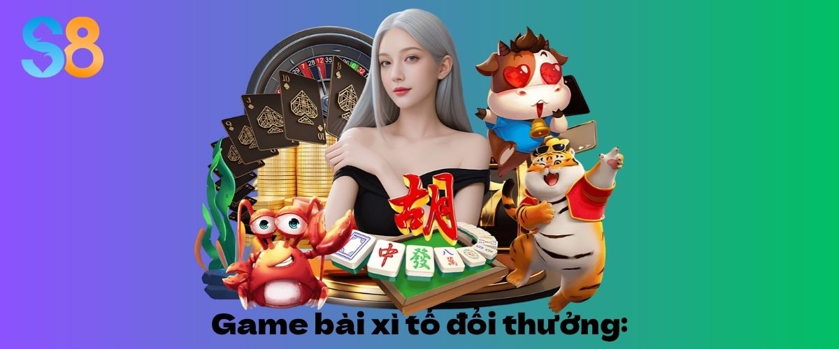 Game bài xì tố đổi thưởng: Tất cả những điều bạn cần biết 1 game bài xì tố đổi thưởng